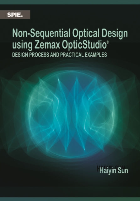 Non-Sequential Optical Design Using Zemax OpticStudio® cover