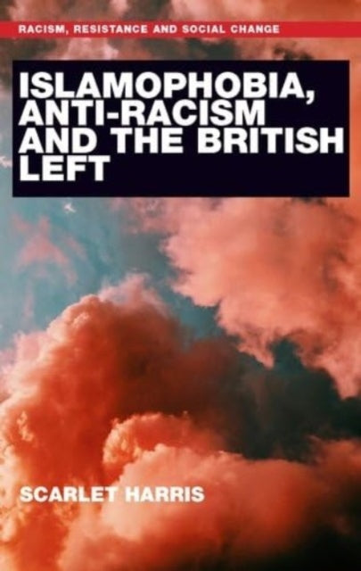 Islamophobia, Anti-Racism and the British Left cover