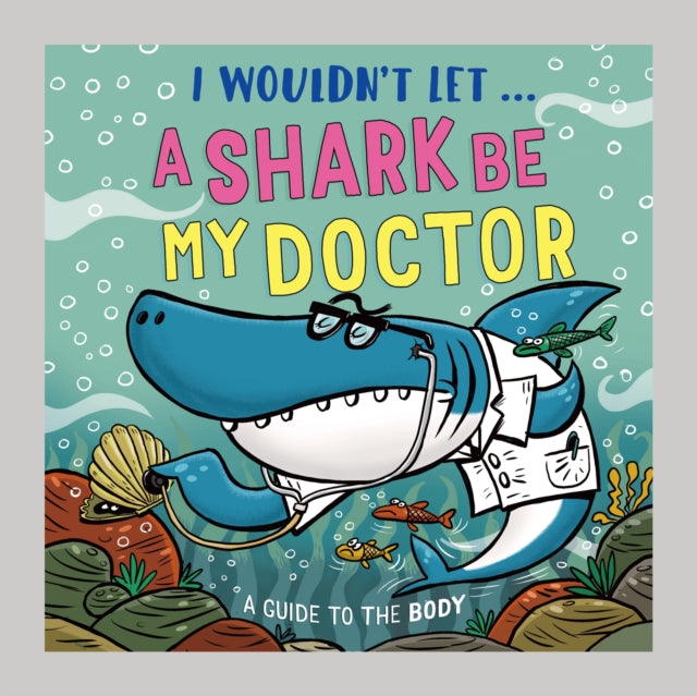 I Wouldn’t Let a Shark Be My Doctor cover