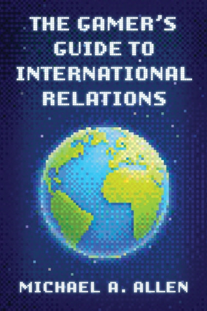 Gamer''s Guide to International Relations cover