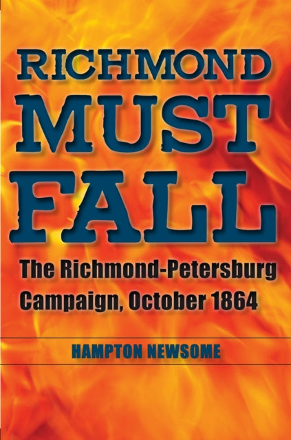 Richmond Must Fall – The Richmond–Petersburg Campaign, October 1864 cover