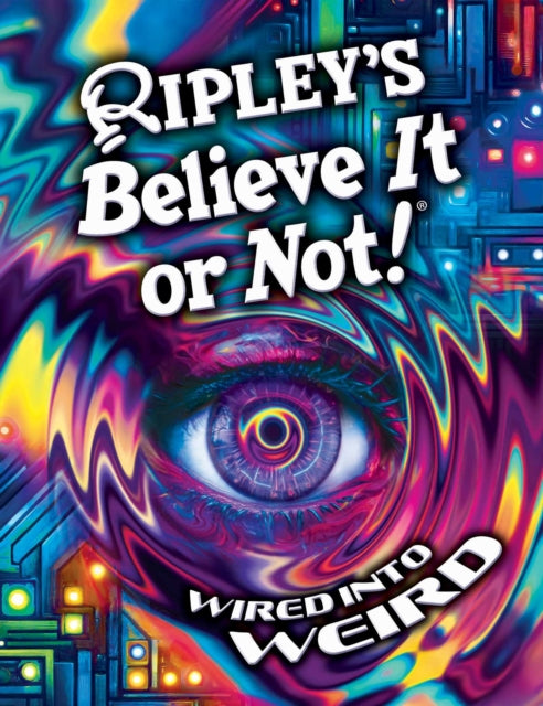 Ripley's Believe It or Not! Wired Into Weird cover