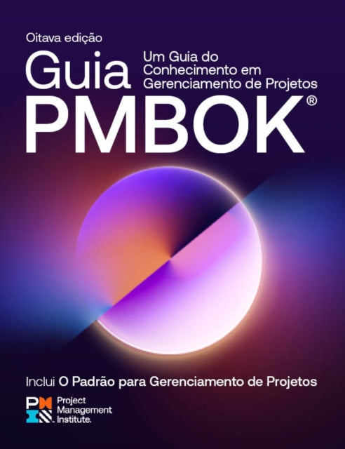 A Guide to the Project Management Body of Knowledge (PMBOK® Guide) — Eighth Edition and The Standard for Project Management (BRAZILIAN PORTUGUESE) cover
