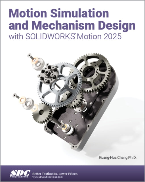 Motion Simulation and Mechanism Design with SOLIDWORKS Motion 2025 cover