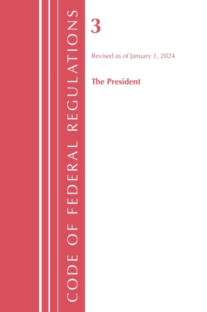 Code of Federal Regulations, Title 03 The President, Revised as of January 1, 2024 cover