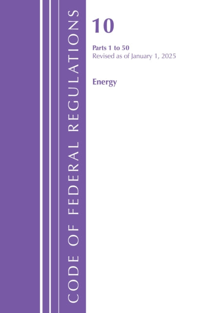 Code of Federal Regulations, Title 10 Energy 1-50, Revised as of January 1, 2025 cover