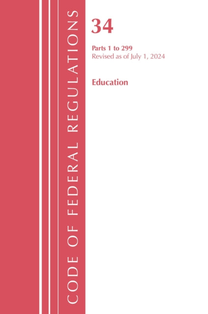 Code of Federal Regulations, Title 34 Education 1-299, Revised as of July 1, 2024 cover