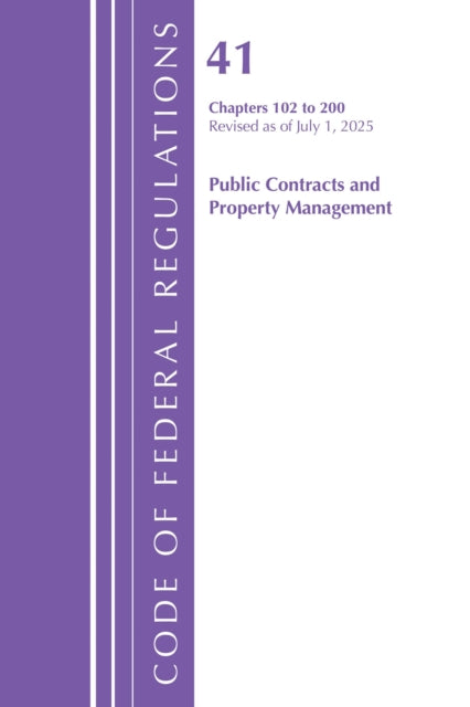 Code of Federal Regulations, Title 41 Public Contracts and Property Management 102-200, Revised as of July 1, 2025 cover