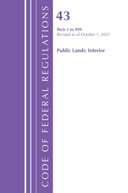 Code of Federal Regulations, TITLE 43 PUBLIC LANDS 1-999, Revised as of October 1, 2025 cover