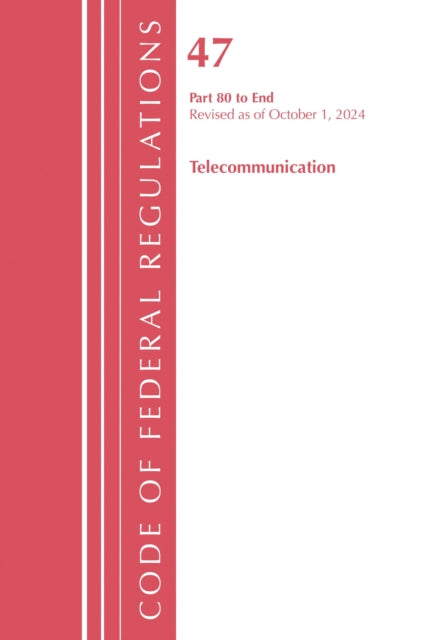 Code of Federal Regulations, Title 47 Telecommunication 80-End, Revised as of October 1, 2024 cover