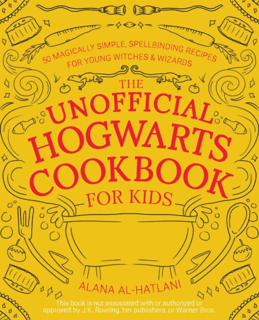 Unofficial Hogwarts Cookbook For Kids: 50 Magically Simple, Spellbinding Recipes for Young Witches & Wizards