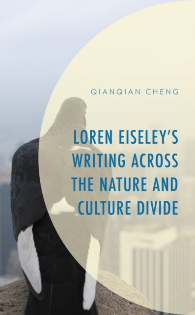 Loren Eiseley’s Writing across the Nature and Culture Divide cover