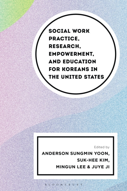 Social Work Practice, Research, Empowerment, and Education for Koreans in the United States cover