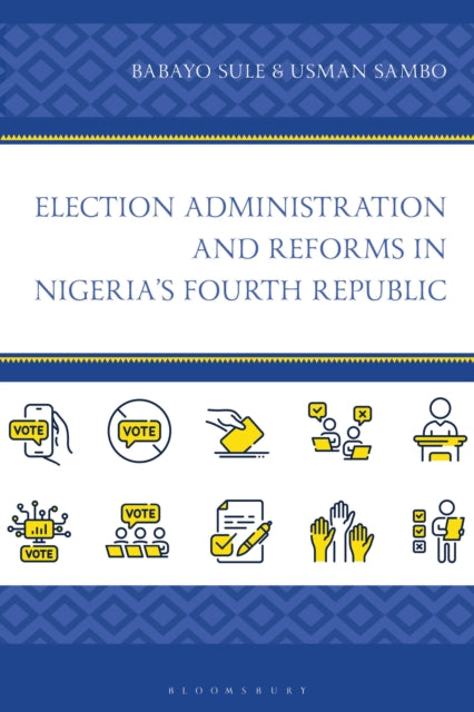 Election Administration and Reforms in Nigeria's Fourth Republic cover