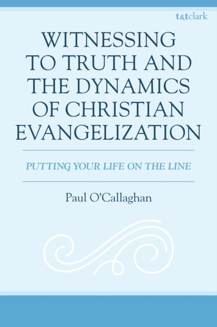 Witnessing to Truth and the Dynamics of Christian Evangelization cover