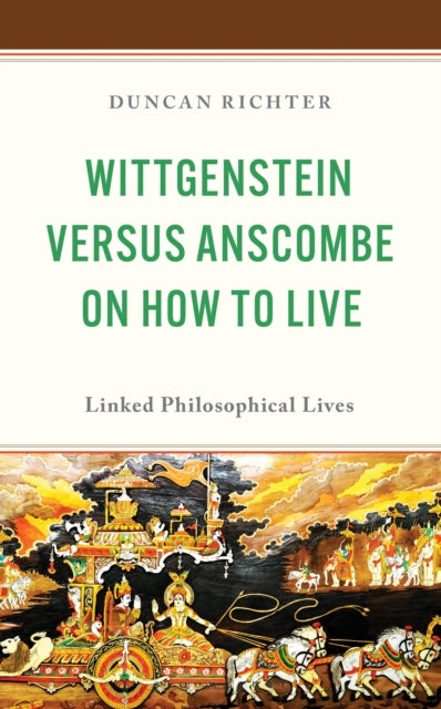 Wittgenstein Versus Anscombe on How to Live cover