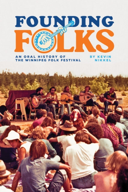 Founding Folks – An Oral History of the Winnipeg Folk Festival cover