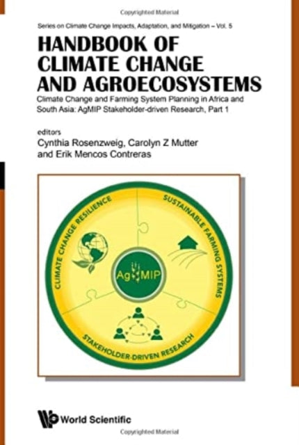 Handbook Of Climate Change And Agroecosystems - Climate Change And Farming System Planning In Africa And South Asia: Agmip Stakeholder-driven Research (In 2 Parts)