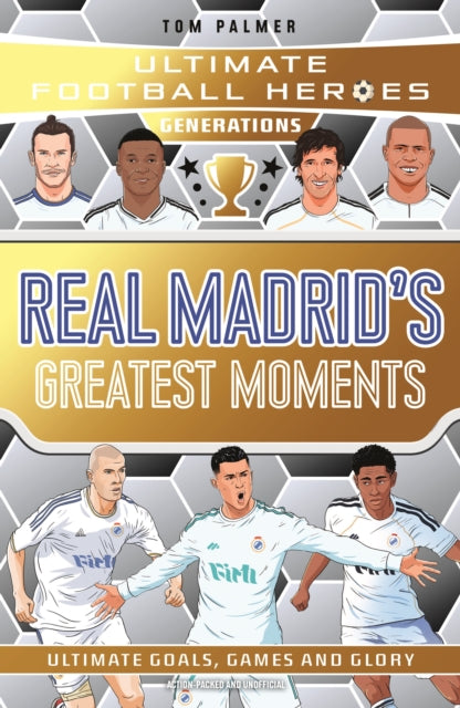 Ultimate Football Heroes Generations: Real Madrid's Greatest Moments cover
