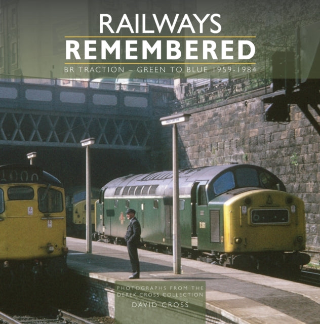 Railways Remembered: BR Traction - Green to Blue 1959-1984 cover