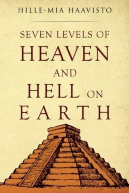 Seven Levels of Heaven and Hell on Earth