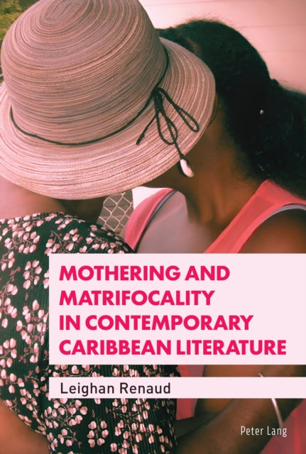 Mothering and Matrifocality in Contemporary Caribbean Literature cover