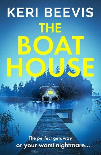 The Boat House: The BRAND NEW page-turning psychological thriller from TOP 10 BESTSELLER Keri Beevis for 2023