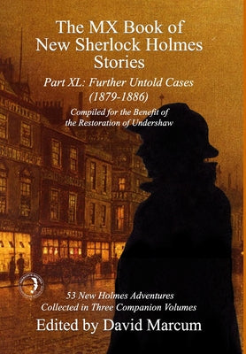 The MX Book of New Sherlock Holmes Stories Part XL: Further Untold Cases - 1879-1886