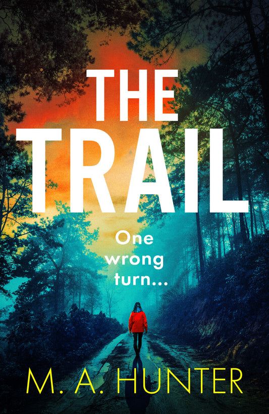 The Trail: A BRAND NEW completely addictive, chilling psychological thriller from M.A. Hunter for 2023