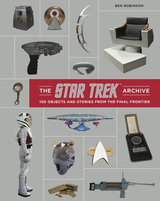 The Star Trek Archive: 100 Objects and Stories from the Final Frontier cover