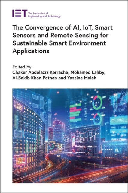 The Convergence of AI, IoT, Smart Sensors and Remote Sensing for Sustainable Smart Environment Applications cover