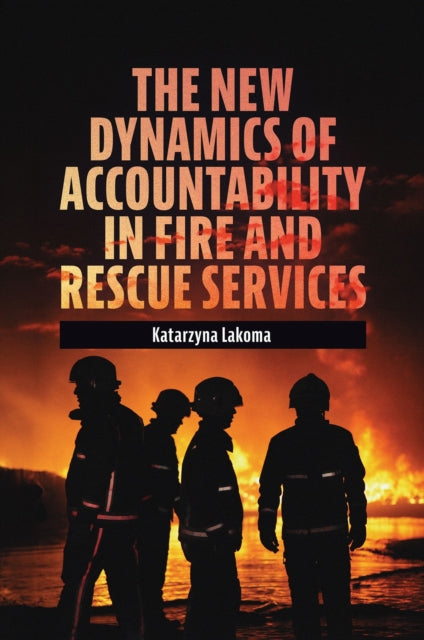 The New Dynamics of Accountability in Fire and Rescue Services cover