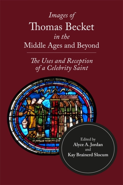 Images of Thomas Becket in the Middle Ages and Beyond – The Uses and Reception of a Celebrity Saint cover