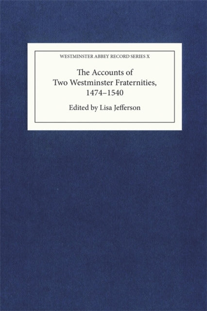 The Accounts of Two Westminster Fraternities, 1474-1540 cover