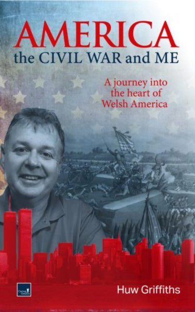 America, the Civil War and Me - A journey into the heart of Welsh America cover