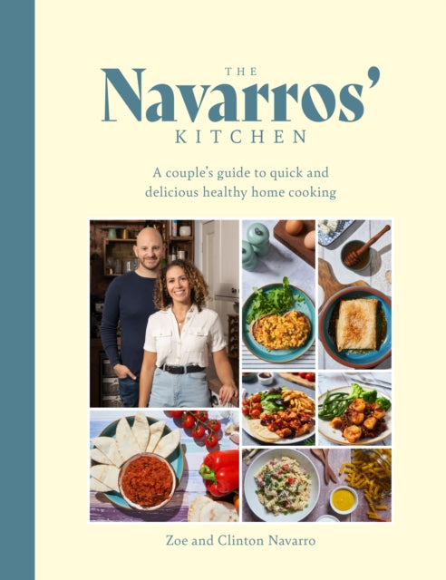 The Navarros' Kitchen: A couples guide to quick and delicious healthy home cooking