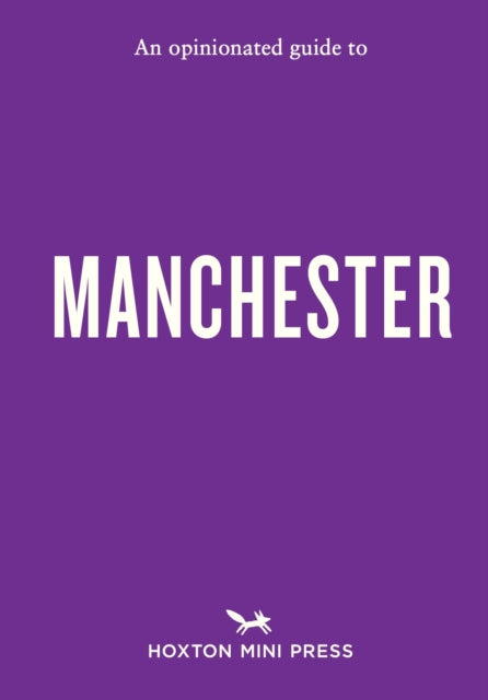 An Opinionated Guide to Manchester cover