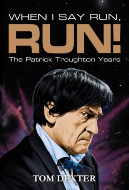 When I Say Run, Run! - The Patrick Troughton Years cover