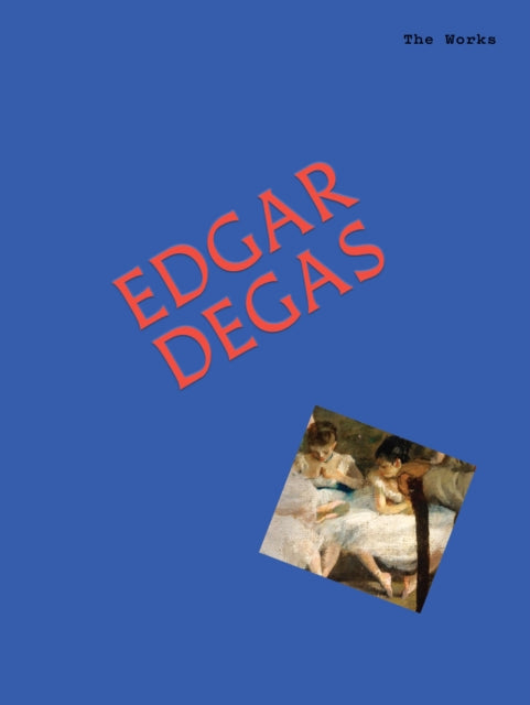 The Works: Edgar Degas cover