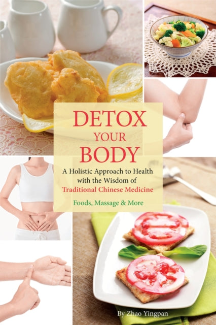 Detox Your Body: A Holistic Approach to Health with the Wisdom of Traditional Chinese Medicine