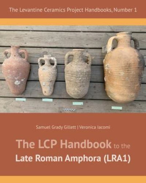 The LCP Handbook to the Late Roman Amphora (LRA1) cover