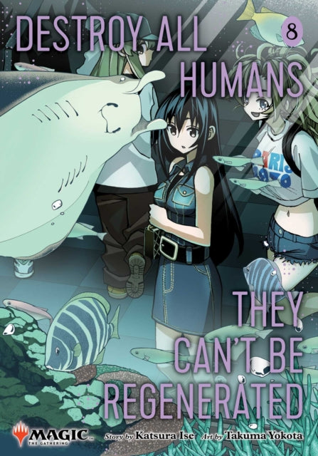 Destroy All Humans. They Can't Be Regenerated. A Magic: The Gathering Manga, Vol. 8 cover