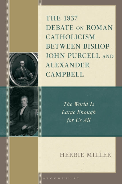 The 1837 Debate on Roman Catholicism Between Bishop John Purcell and Alexander Campbell cover