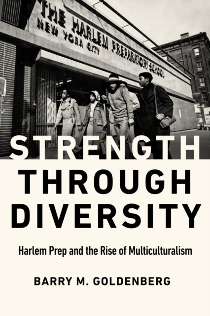 Strength through Diversity – Harlem Prep and the Rise of Multiculturalism cover