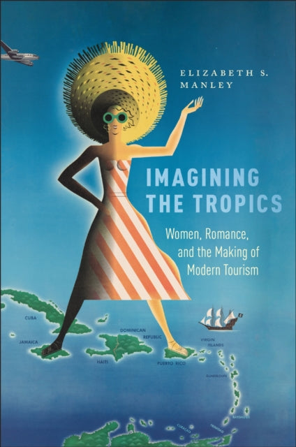 Imagining the Tropics – Women, Romance, and the Making of Modern Tourism cover