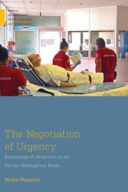 The Negotiation of Urgency – Economies of Attention in an Italian Emergency Room cover