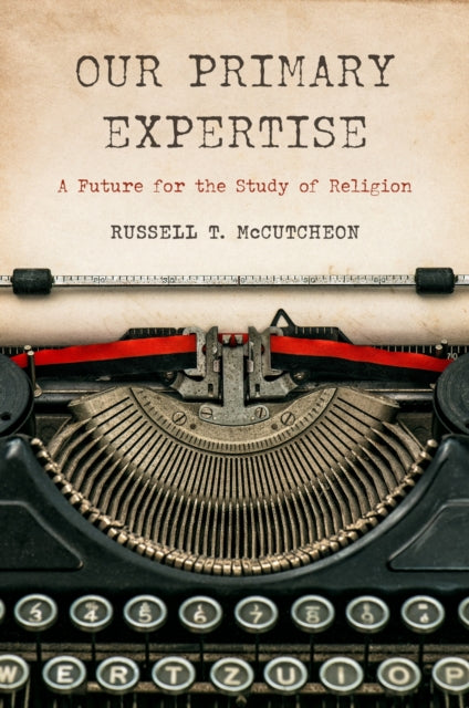 Our Primary Expertise – A Future for the Study of Religion cover