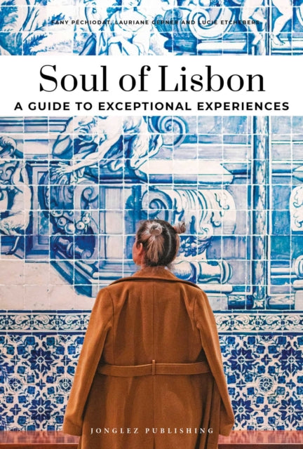 SOUL OF LISBON- A GUIDE TO EXCEPTIONAL EXPERIENCES cover