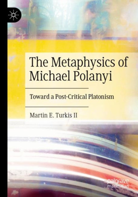 The Metaphysics of Michael Polanyi cover