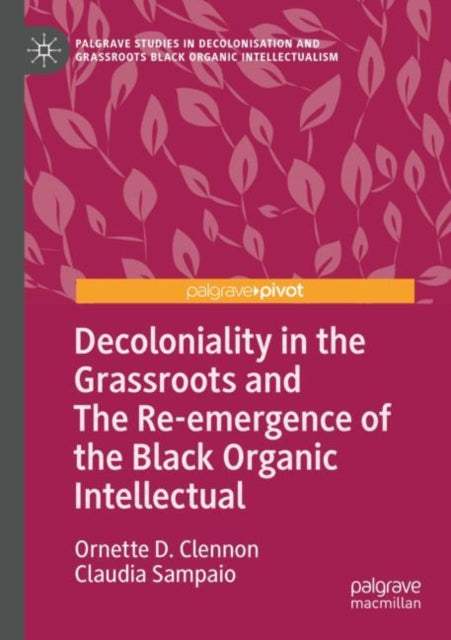 Decoloniality in the Grassroots and the Re-emergence of the Black Organic Intellectual cover